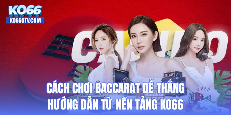 Cách chơi Baccarat