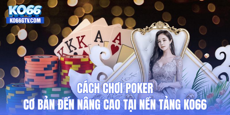 Cách chơi Poker