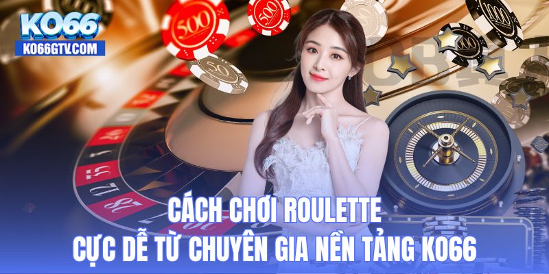 Cách chơi Roulette