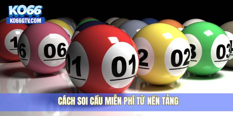 Cách soi cầu miễn phí từ nền tảng