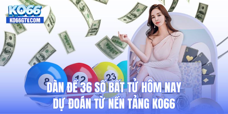 Dàn đề 36 số bất tử