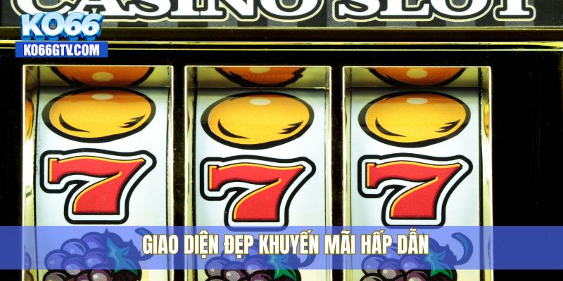 Giao diện đẹp khuyến mãi hấp dẫn
