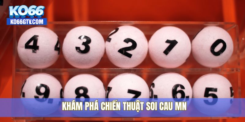 Khám phá chiến thuật soi cau mn