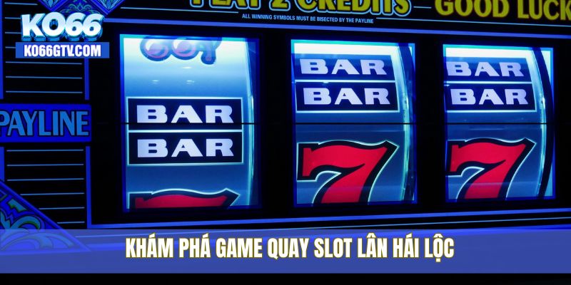 Khám phá game quay slot Lân Hái Lộc
