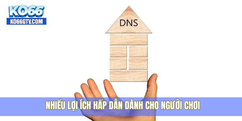 Nhiều lợi ích hấp dẫn dành cho người chơi