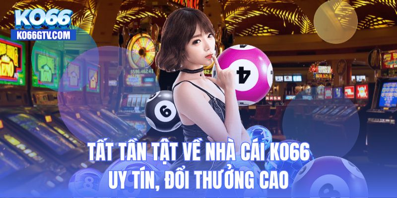 Tất tần tật về nhà cái KO66