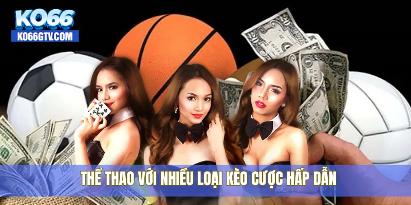 Thể thao với nhiều loại kèo cược hấp dẫn