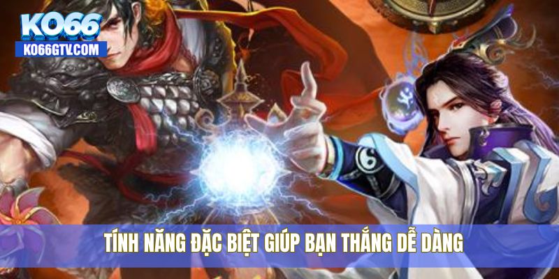 Tính năng đặc biệt giúp bạn thắng dễ dàng