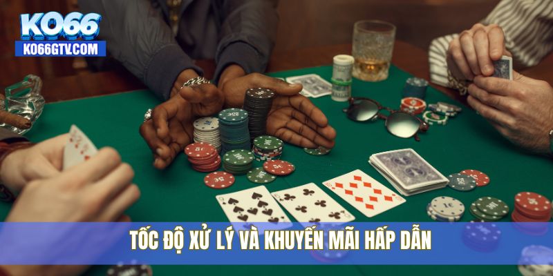 Tốc độ xử lý và khuyến mãi hấp dẫn